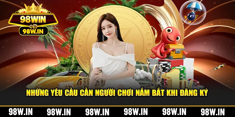 Yêu cầu cần nắm bắt khi đăng ký 