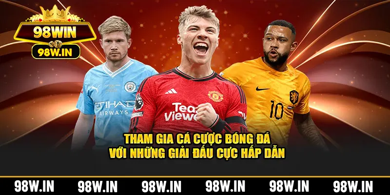 Tham gia cá cược bóng đá với những giải đấu cực hấp dẫn